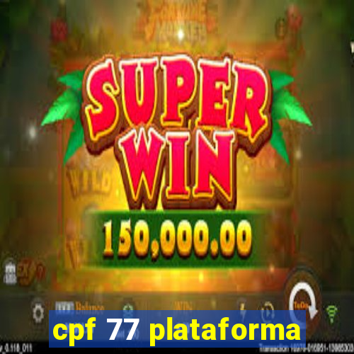 cpf 77 plataforma